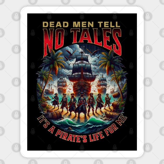 Dead Men Tell No Tales Pirate Life Adventures Sticker by Joaddo